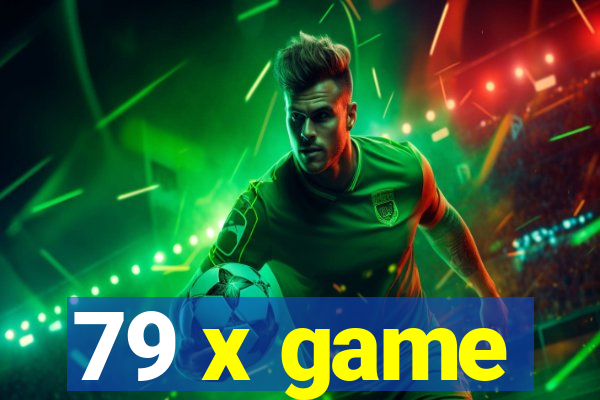 79 x game